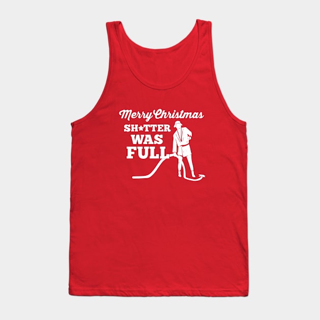 Merry Christmas sh*tter was full Tank Top by BodinStreet